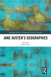 Book cover of Jane Austen’s Geographies by Robert Clark