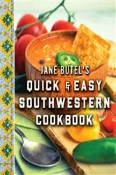 Book cover of Jane Butel's Quick and Easy Southwestern Cookbook (2nd ed.) by Jane Butel