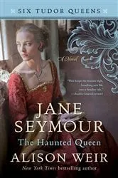 Book cover of Jane Seymour, The Haunted Queen by Alison Weir