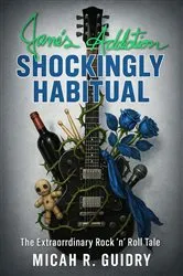 Book cover of Jane's Addiction - Shockingly Habitual (2nd ed.) by Micah R Guidry