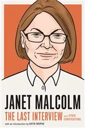 Book cover of Janet Malcolm: The Last Interview by Unknown
