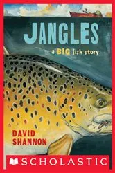 Book cover of Jangles: A Big Fish Story by David Shannon