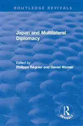 Book cover of Japan and Multilateral Diplomacy by Philippe Régnier