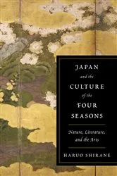Book cover of Japan and the Culture of the Four Seasons by Haruo Shirane