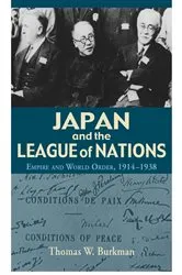Book cover of Japan and the League of Nations by Thomas W. Burkman