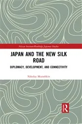 Book cover of Japan and the New Silk Road by Nikolay Murashkin