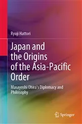 Book cover of Japan and the Origins of the Asia-Pacific Order by Ryuji Hattori