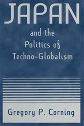 Book cover of Japan and the Politics of Techno-globalism by Gregory P. Corning