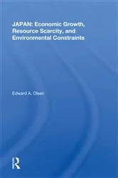 Book cover of Japan: Economic Growth, Resource Scarcity, And Environmental Constraints by Edward A. Olsen