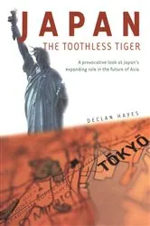 Book cover of Japan the Toothless Tiger by Declan Hayes