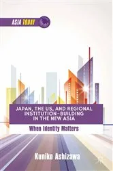 Book cover of Japan, the US, and Regional Institution-Building in the New Asia by K. Ashizawa