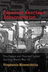Book cover of Japanese American Incarceration by Stephanie D. Hinnershitz