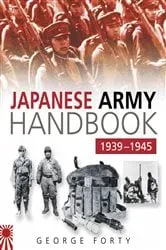 Book cover of Japanese Army Handbook 1939-1945 by George Forty