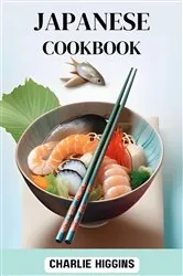 Book cover of JAPANESE COOKBOOK by CHARLIE HIGGINS