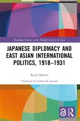 Book cover of Japanese Diplomacy and East Asian International Politics, 1918–1931 by Ryuji Hattori