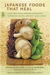 Book cover of Japanese Foods that Heal by John Belleme