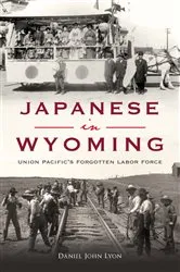Book cover of Japanese in Wyoming by Mr. Daniel Lyon