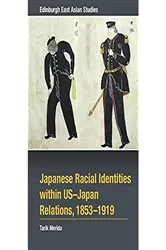 Book cover of Japanese Racial Identities within U.S.-Japan Relations, 1853-1919 by Tarik Merida
