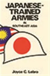 Book cover of Japanese-Trained Armies in Southeast Asia by Joyce C Lebra