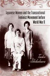Book cover of Japanese Women and the Transnational Feminist Movement before World War II by Taeko Shibahara