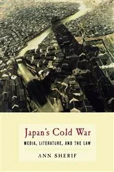 Book cover of Japan’s Cold War by Ann Sherif