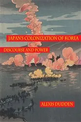 Book cover of Japan’s Colonization of Korea by Alexis Dudden
