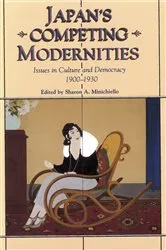 Book cover of Japan's Competing Modernities by Sharon Minichiello