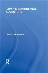 Book cover of Japan's Continental Adventure by Ching-Chun Wang