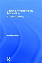 Book cover of Japan's Foreign Policy Maturation by Kevin Cooney