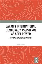 Book cover of Japan's International Democracy Assistance as Soft Power by Maiko Ichihara