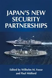 Book cover of Japan's new security partnerships by Wilhelm Vosse