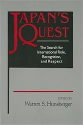 Book cover of Japan's Quest: The Search for International Recognition, Status and Role by Warren Hunsberger