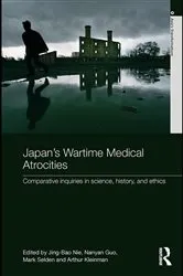 Book cover of Japan's Wartime Medical Atrocities by Jing Bao Nie