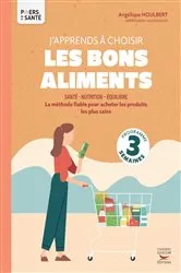 Book cover of J'apprends à choisir les bons aliments by Angélique Houlbert