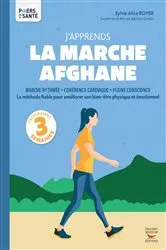 Book cover of J'apprends la marche afghane - La méthode fiable pour améliorer son bien-être physique et émotionnel by Sylvie Alice Royer