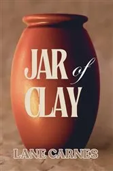 Book cover of Jar of Clay by Lane Carnes