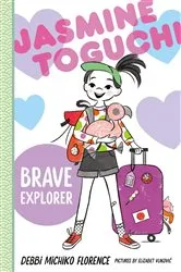 Book cover of Jasmine Toguchi, Brave Explorer by Debbi Michiko Florence
