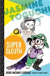 Book cover of Jasmine Toguchi, Super Sleuth by Debbi Michiko Florence