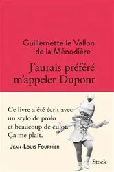Book cover of J'aurais préféré m'appeler Dupont by Guillemette le Vallon de la Ménodière