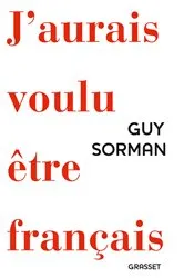 Book cover of J'aurais voulu être Français by Guy Sorman