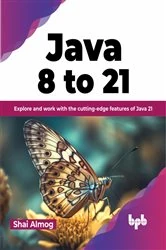 Book cover of Java 8 to 21 by Shai Almog