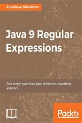 Book cover of Java 9 Regular Expressions by Anubhava Srivastava