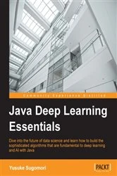 Book cover of Java Deep Learning Essentials by Yusuke Sugomori