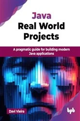 Book cover of Java Real World Projects by Davi Vieira