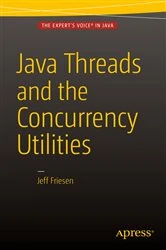Book cover of Java Threads and the Concurrency Utilities by JEFF FRIESEN
