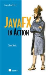 Book cover of JavaFX in Action by Simon Morris