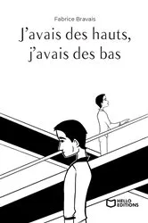 Book cover of J'avais des hauts, j'avais des bas by Fabrice Bravais