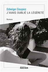 Book cover of J'avais oublié la légèreté by Edwige Coupez