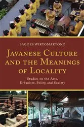 Book cover of Javanese Culture and the Meanings of Locality by Bagoes Wiryomartono