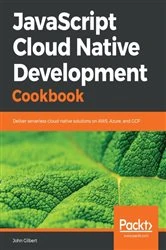Book cover of JavaScript Cloud Native Development Cookbook by John Gilbert